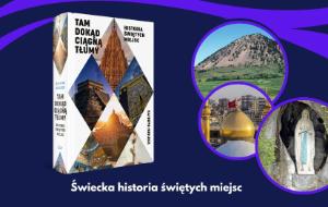Fragment książki „Tam, dokąd ciągną tłumy. Historia świętych miejsc”